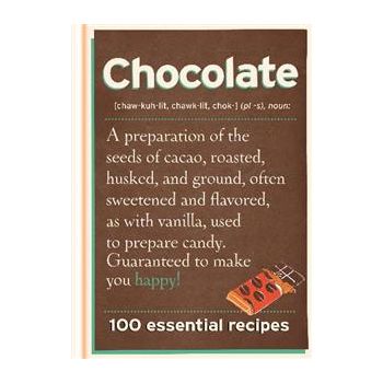 CHOCOLATE: 100 ESSENTIAL RECIPES