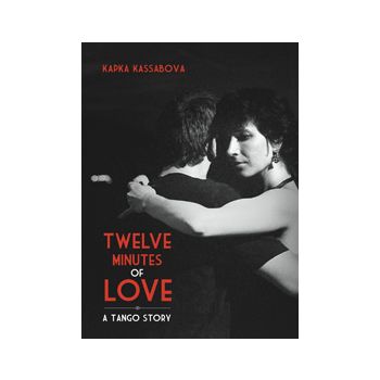 TWELVE MINUTES OF LOVE: A Tango Story