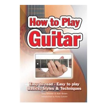 HOW TO PLAY GUITAR: Easy To Read, Easy To Play -