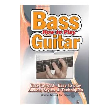 HOW TO PLAY BASS GUITAR: Easy To Read, Easy To P
