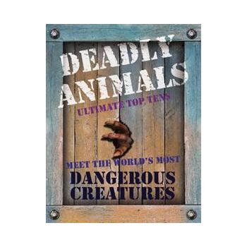 DEADLY ANIMALS: Ultimate Top Tens. Meet the Worl