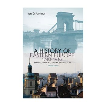 A HISTORY OF EASTERN EUROPE, 1740-1918: Empires,