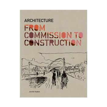 ARCHITECTURE: From Commission To Construction