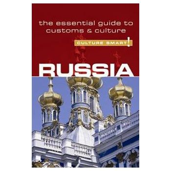 RUSSIA - CULTURE SMART!: The Essential Guide to