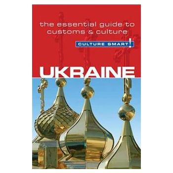 UKRAINE - CULTURE SMART!: The Essential Guide to