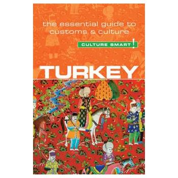 TURKEY - CULTURE SMART!: The Essential Guide to