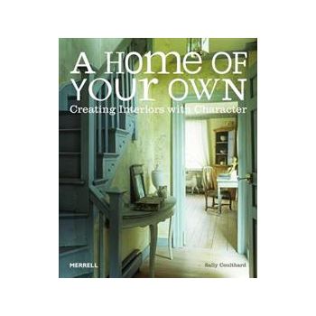 A HOME OF YOUR OWN: Creating Interiors With Char
