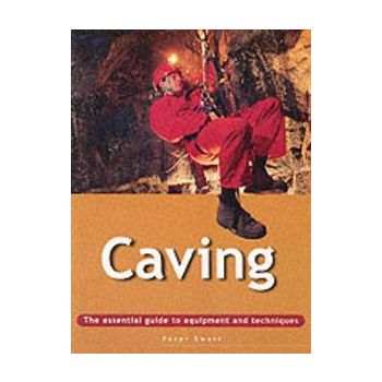CAVING: The Essential Guide to Equipment and tec