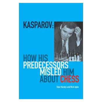 KASPAROV: How His Predecessors Misled Him About