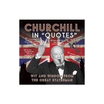 CHURCHILL IN QUOTES: WIT AND WISDOM FROM THE GRE