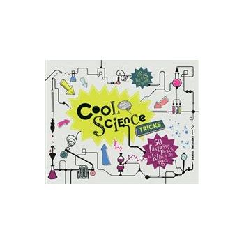 COOL SCIENCE TRICKS: 50 FANTASTIC FEATS FOR KIDS