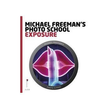 MICHAEL FREEMAN`S PHOTO SCHOOL: Exposure