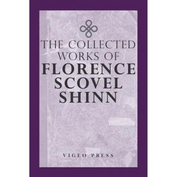 COMPLETE WORKS OF FLORENCE SCOVEL SHINN