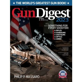 Gun Digest 2023, 77th Edition: The World`s Greatest Gun Book!