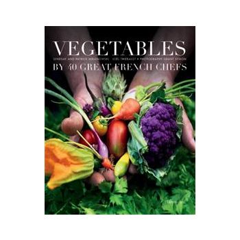 VEGETABLES BY 40 GREAT FRENCH CHEFS