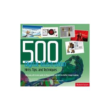 500 DIGITAL ILLUSTRATION: Hints, Tips, and Techn