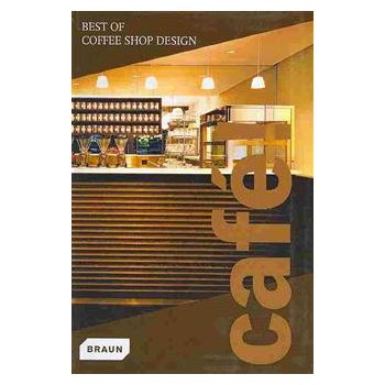 CAFE! Best of Coffee Shop Design