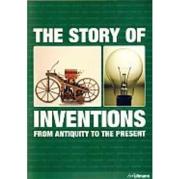 THE STORY OF INVENTIONS: From Antiquity To The P