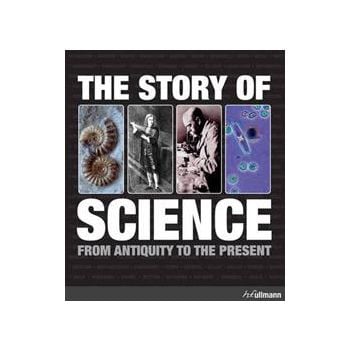 THE STORY OF SCIENCE: From Antiquity To The Pres