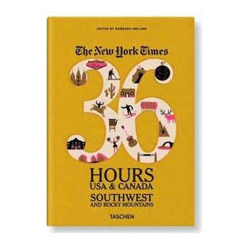 THE NEW YORK TIMES 36 HOURS: Usa & Canada. South