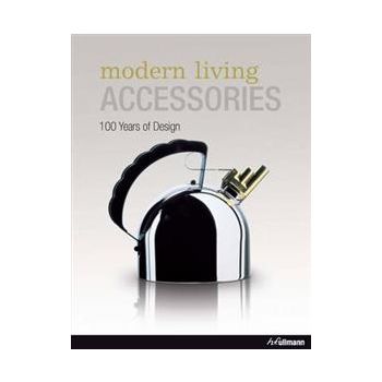 MODERN LIVING ACCESSORIES: 100 Years of Design