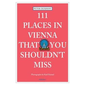 111 PLACES IN VIENNA THAT YOU SHOULDN`T MISS