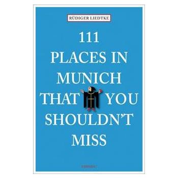 111 PLACES IN MUNICH THAT YOU SHOULDN`T MISS