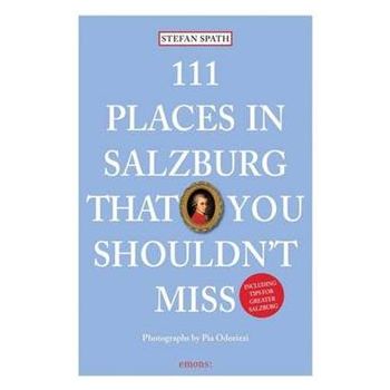 111 PLACES IN SALZBURG THAT YOU SHOULDN`T MISS