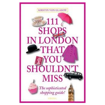 111 SHOPS IN LONDON THAT YOU SHOULDN`T MISS