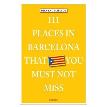 111 PLACES IN BARCELONA THAT YOU MUST NOT MISS