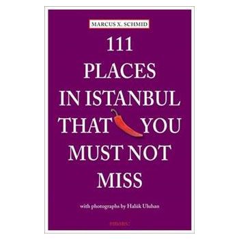 111 PLACES IN ISTANBUL THAT YOU MUST NOT MISS