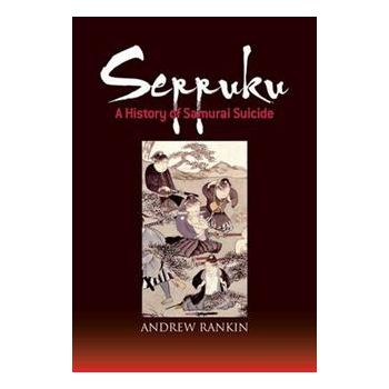 SEPPUKU: A History Of Samurai Suicide
