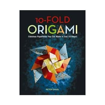 10-FOLD ORIGAMI: Fabulous Paperfolds You Can Mak