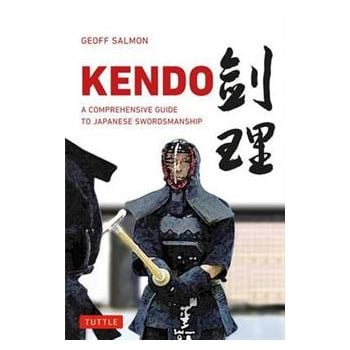 KENDO: A Comprehensive Guide to Japanese Swordsm
