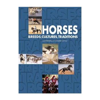 HORSES: Breeds, Cultures, Traditions