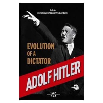 ADOLF HITLER: Evolution of a Dictator