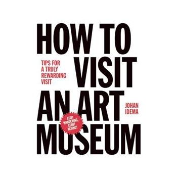 HOW TO VISIT AN ART MUSEUM: Tips for a Truly Rew
