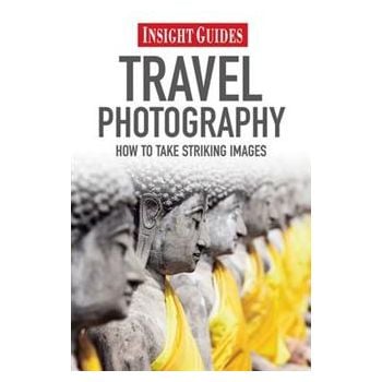 TRAVEL PHOTOGRAPHY. How To Make Striking Images.