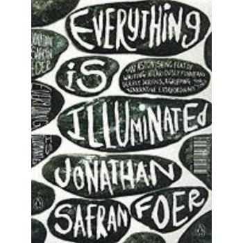EVERYTHING IS ILLUMINATED. (Jonathan Safran Foer