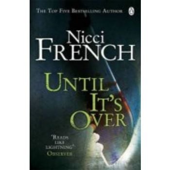 UNTIL IT`S OVER. (Nicci French)