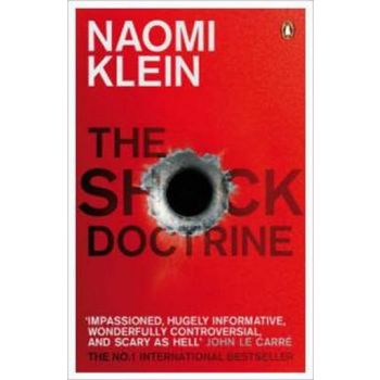 The Shock Doctrine: The Rise of Disaster Capital