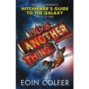 AND ANOTHER THING: Douglas Adams` Hitchhiker`s G