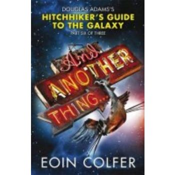 AND ANOTHER THING: Douglas Adams` Hitchhiker`s G