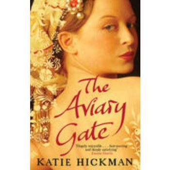 AVIARY GATE_THE. (Katie Hickman)