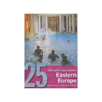EASTERN EUROPE: Rough Guide, 25 Ultimate Experie