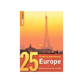 EUROPE: Rough Guide, 25 Ultimate Experiences.