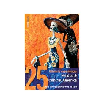 MEXCO & CENTRAL AMERICA: Rough Guide, 25 Ultimat