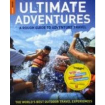 ULTIMATE ADVENTURES: A Rough Guide to Adventure