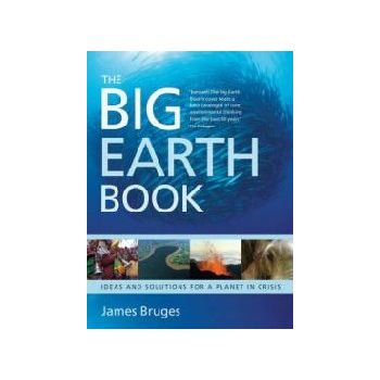 BIG EARTH BOOK_THE. Ideas and solutions for a pl