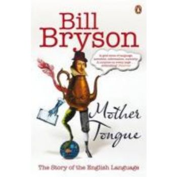 MOTHER TONGUE: The Story of the English Language